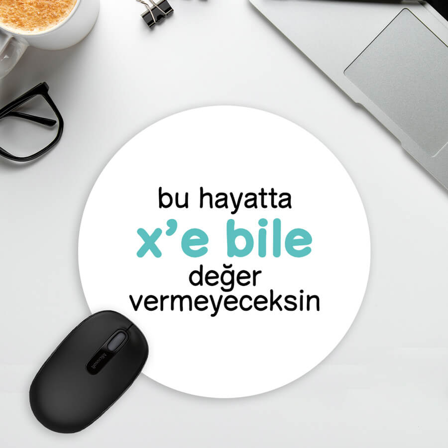 Bu Hayatta X'e Bile Değer Vermeyeceksin Mousepad - Hediyesec