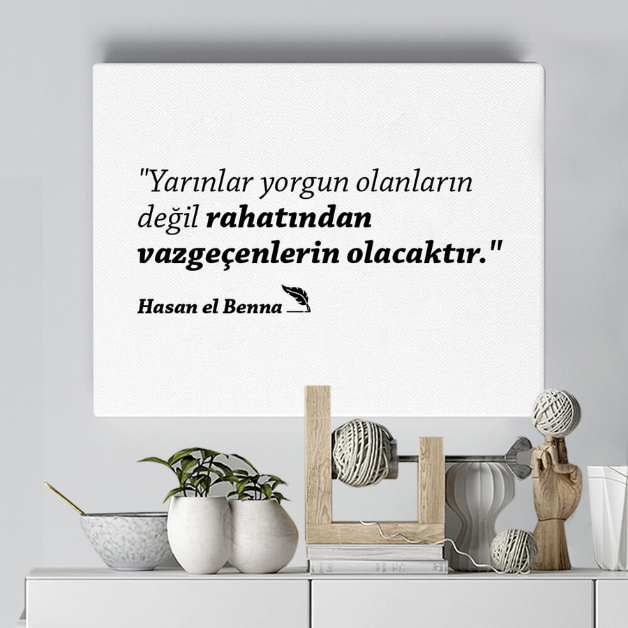 Hediyesec - Yarınlar Rahatından Vazgeçenlerin Olacak Kanvas Tablo